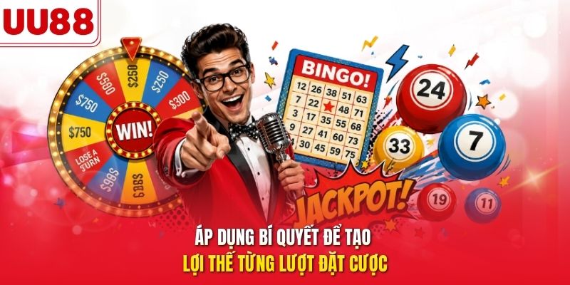 Áp dụng bí quyết để tạo lợi thế từng lượt đặt cược