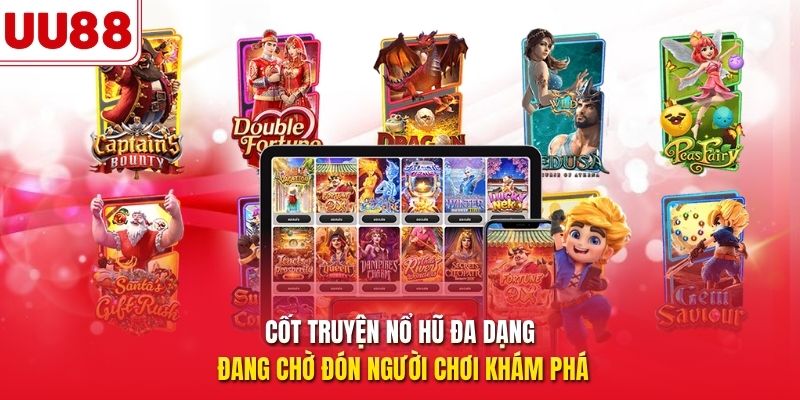 Cốt truyện nổ hũ đa dạng đang chờ đón người chơi khám phá