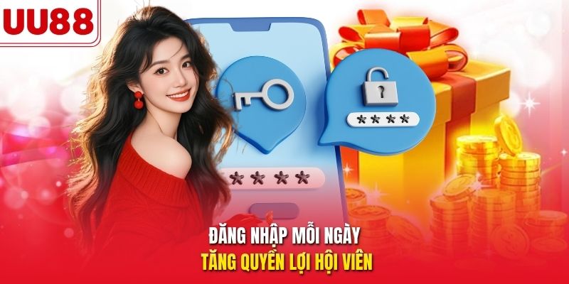 Đăng nhập mỗi ngày tăng quyền lợi hội viên