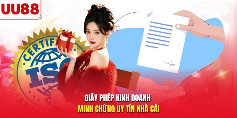 Giấy phép kinh doanh minh chứng uy tín nhà cái