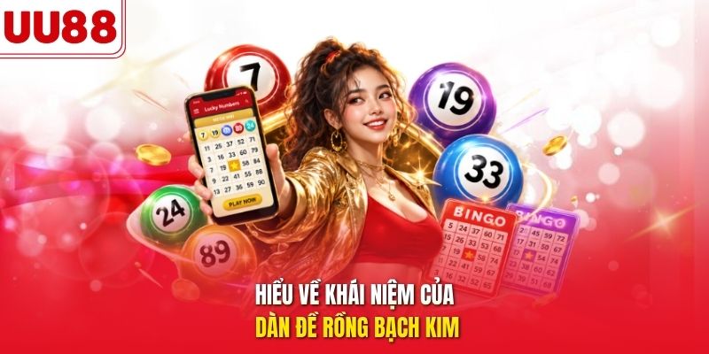 Hiểu về khái niệm của dàn đề rồng bạch kim