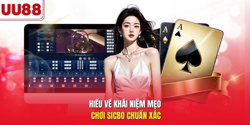 hiểu về khái niệm mẹo chơi sicbo chuẩn xác