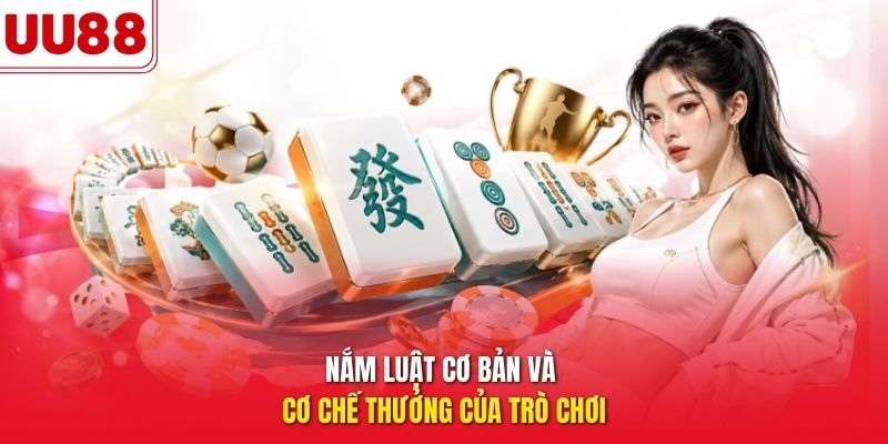 Nắm luật cơ bản và cơ chế thưởng của trò chơi