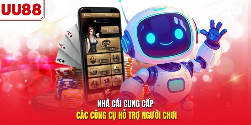 Nhà cái cung cấp các công cụ hỗ trợ người chơi