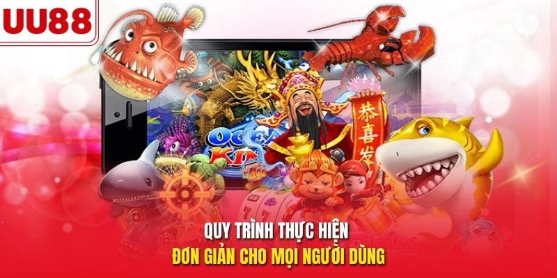 Quy trình thực hiện đơn giản cho mọi người dùng