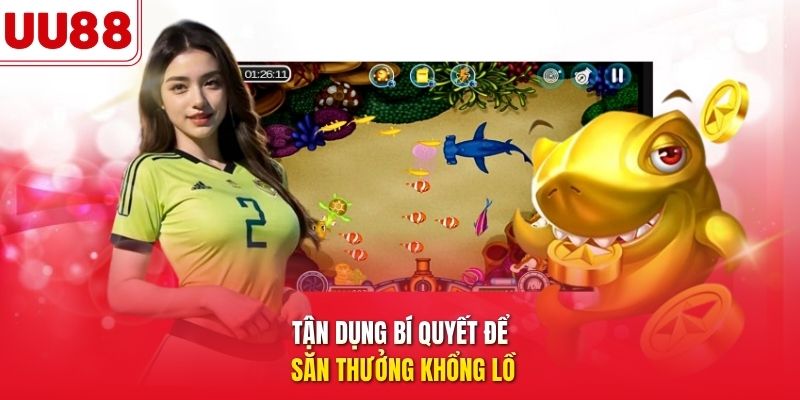 Tận dụng bí quyết để săn thưởng khổng lồ