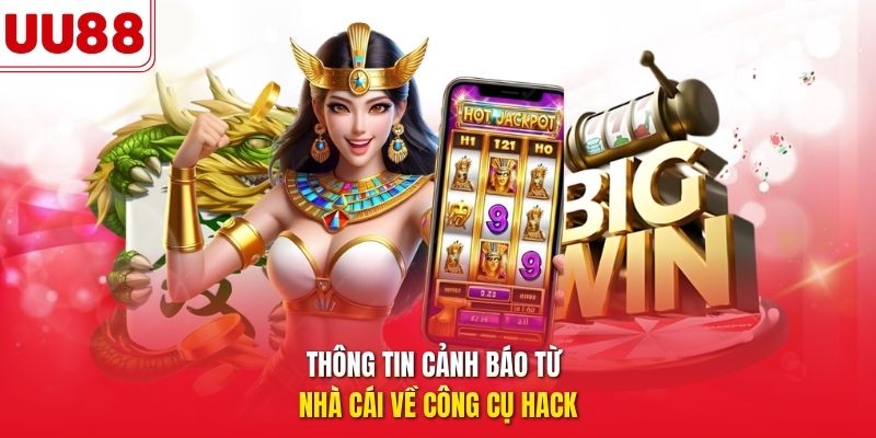 Thông tin cảnh báo từ nhà cái về công cụ hack