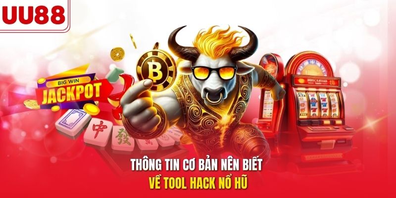 Thông tin cơ bản nên biết về tool hack nổ hũ