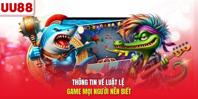 Thông tin về luật lệ game mọi người nên biết