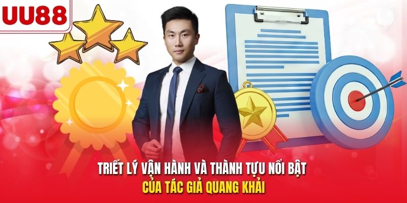 Triết lý vận hành và thành tựu nổi bật của tác giả Quang Khải